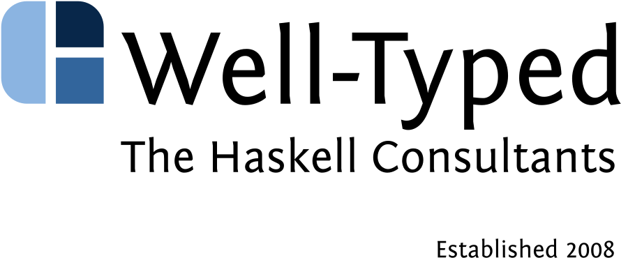 Well-Typed, The Haskell Consultants, Established 2008